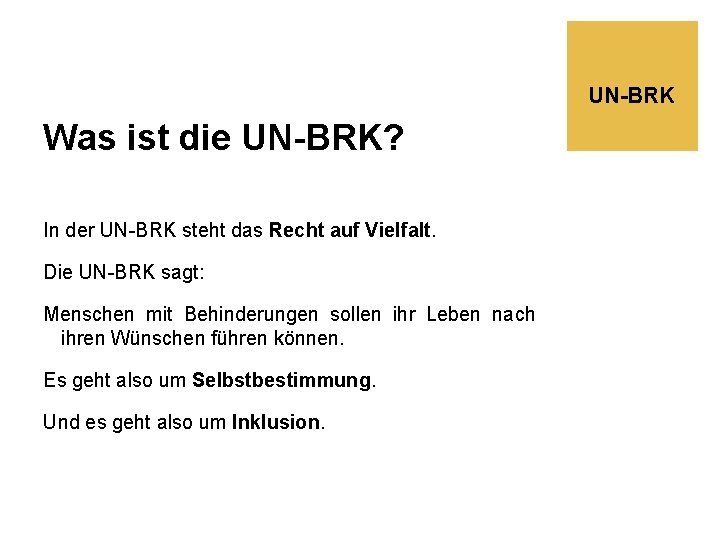 UN-BRK Was ist die UN-BRK? In der UN-BRK steht das Recht auf Vielfalt. Die