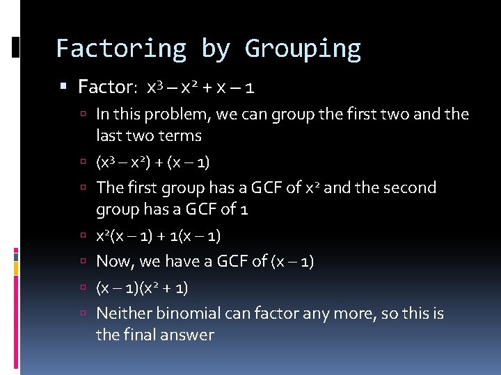 Factoring by Grouping Factor: x 3 – x 2 + x – 1 In