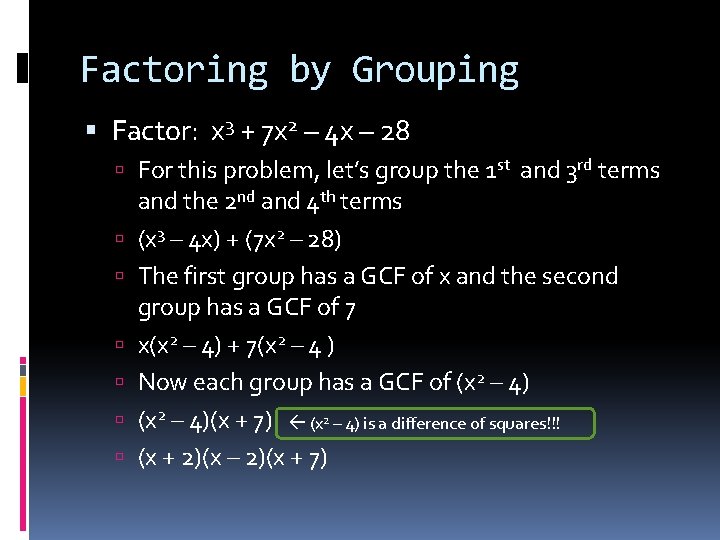 Factoring by Grouping Factor: x 3 + 7 x 2 – 4 x –
