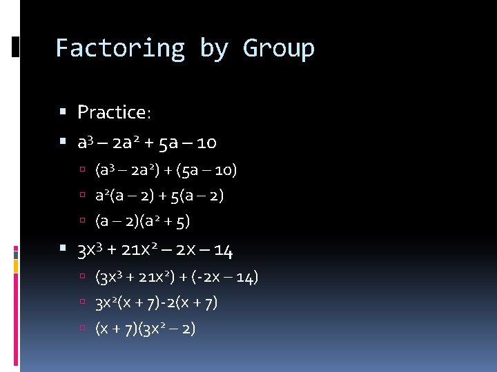Factoring by Group Practice: a 3 – 2 a 2 + 5 a –