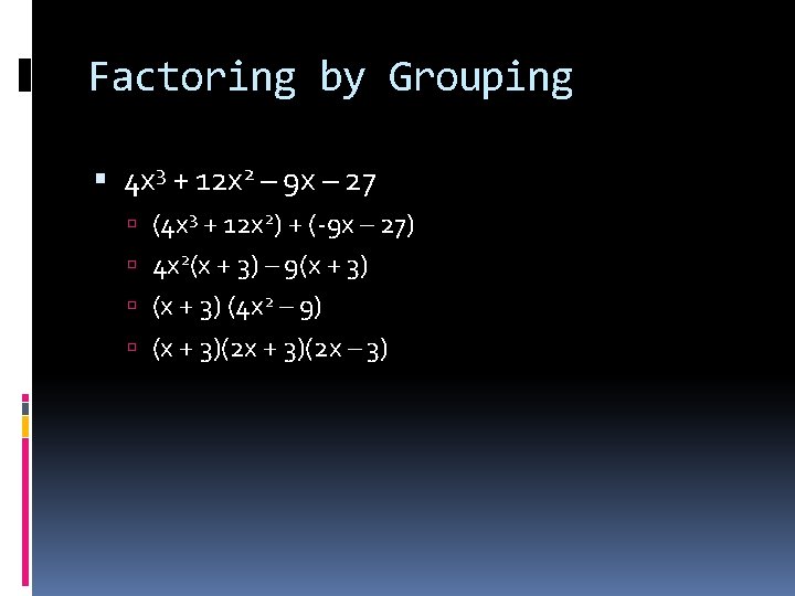 Factoring by Grouping 4 x 3 + 12 x 2 – 9 x –