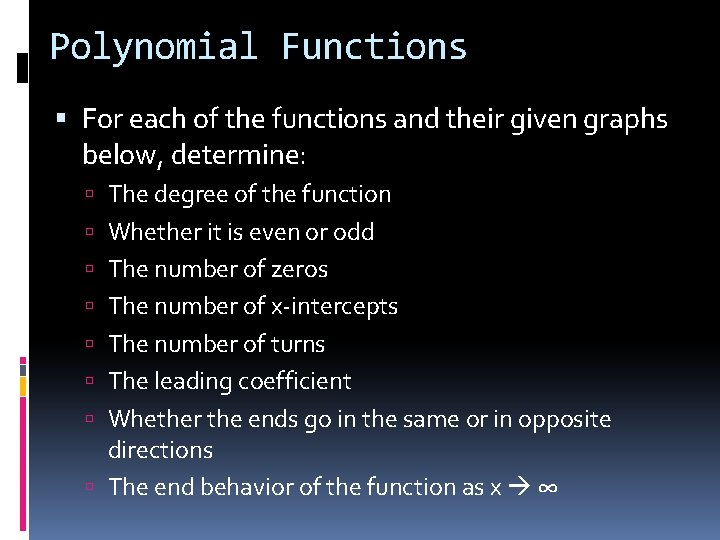 Polynomial Functions For each of the functions and their given graphs below, determine: The