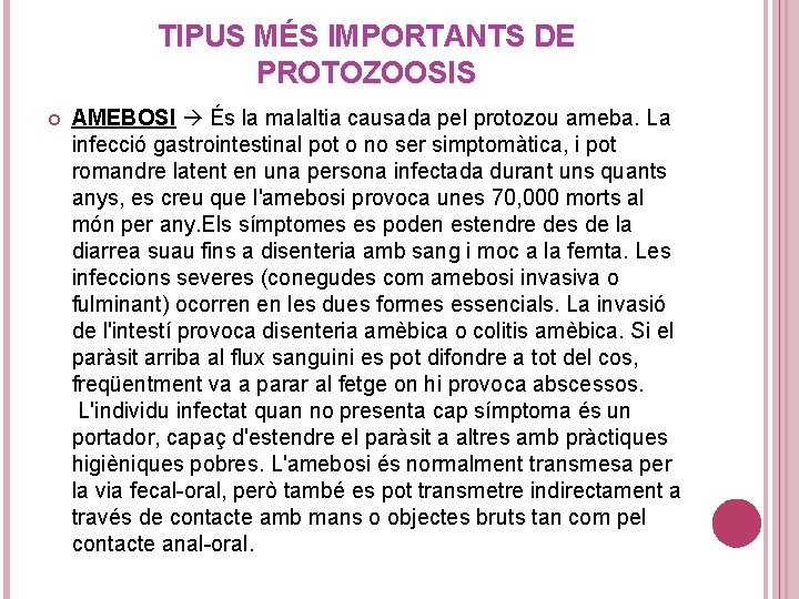 TIPUS MÉS IMPORTANTS DE PROTOZOOSIS AMEBOSI És la malaltia causada pel protozou ameba. La