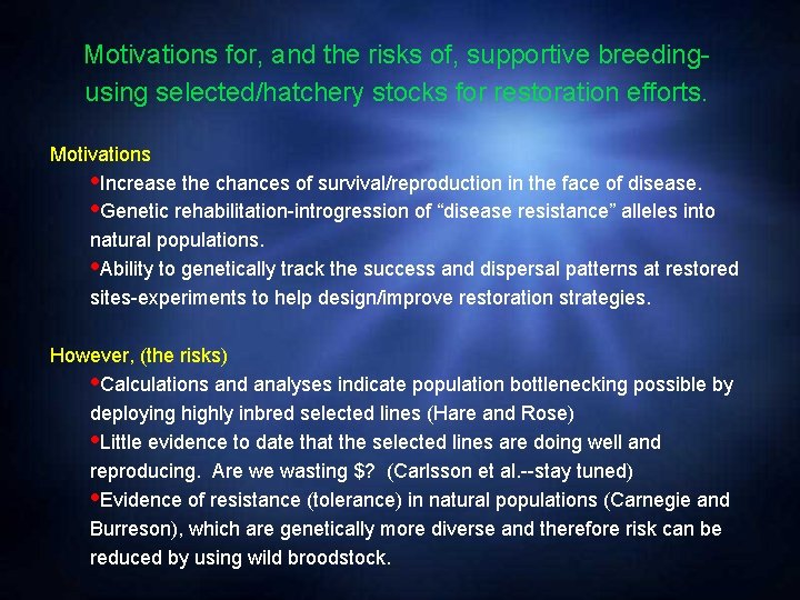 Motivations for, and the risks of, supportive breedingusing selected/hatchery stocks for restoration efforts. Motivations