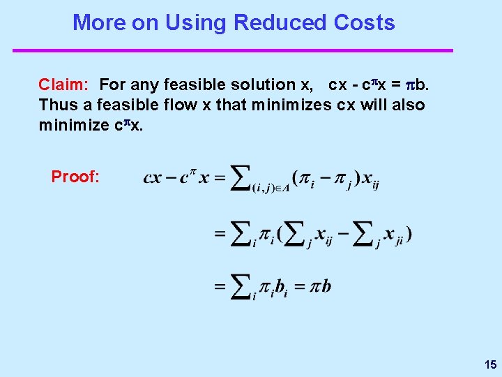 More on Using Reduced Costs Claim: For any feasible solution x, cx - c