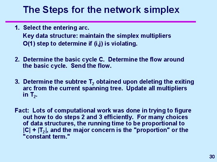 The Steps for the network simplex 1. Select the entering arc. Key data structure: