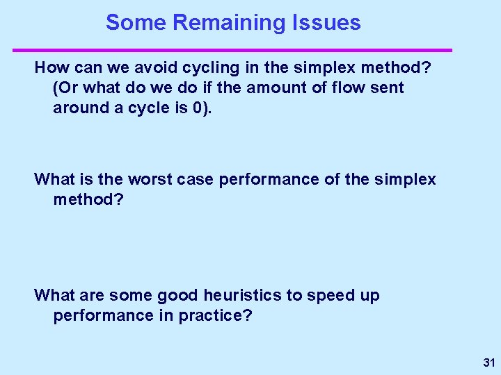 Some Remaining Issues How can we avoid cycling in the simplex method? (Or what