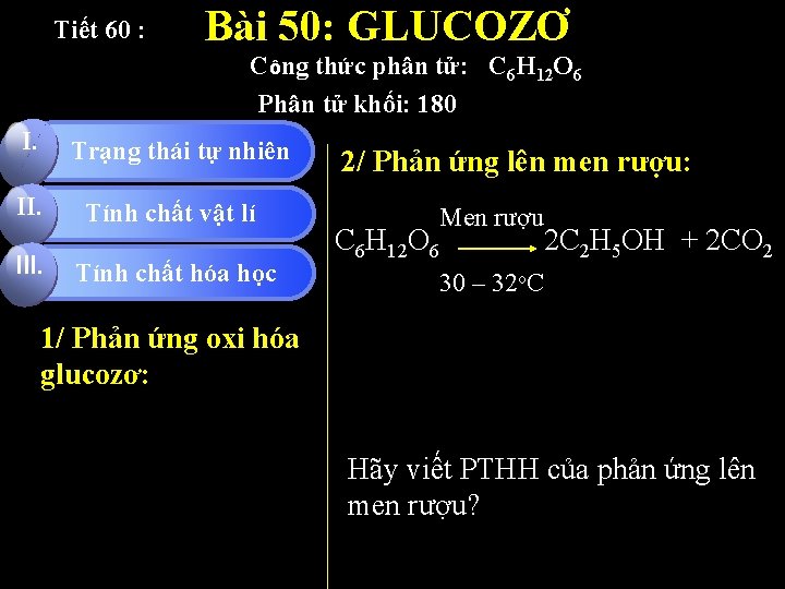 Tiết 60 : Bài 50: GLUCOZƠ Công thức phân tử: C 6 H 12