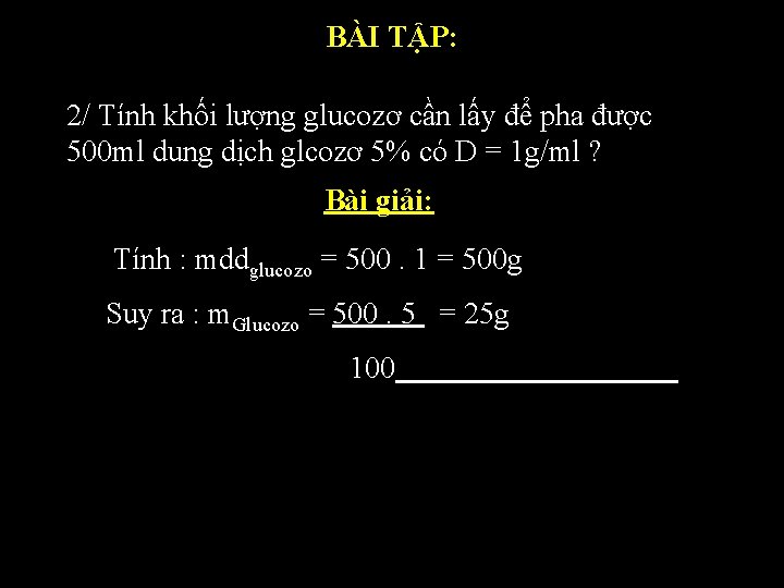 BÀI TẬP: 2/ Tính khối lượng glucozơ cần lấy để pha được 500 ml