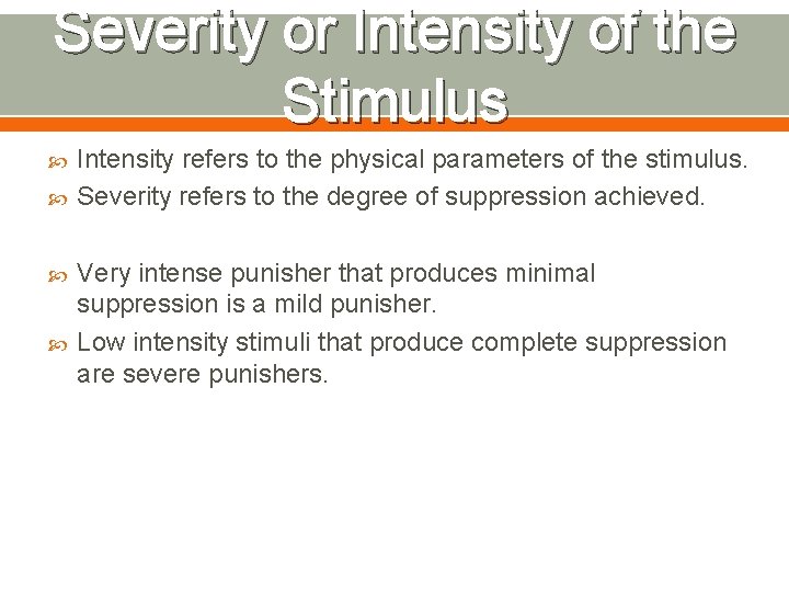 Severity or Intensity of the Stimulus Intensity refers to the physical parameters of the