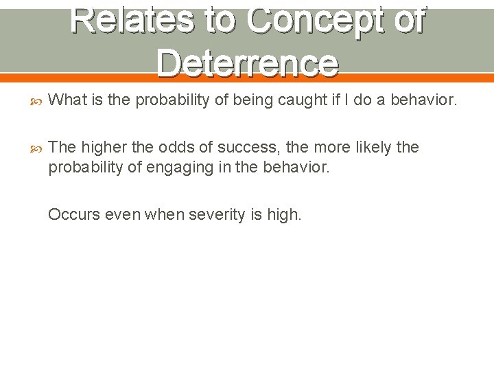 Relates to Concept of Deterrence What is the probability of being caught if I