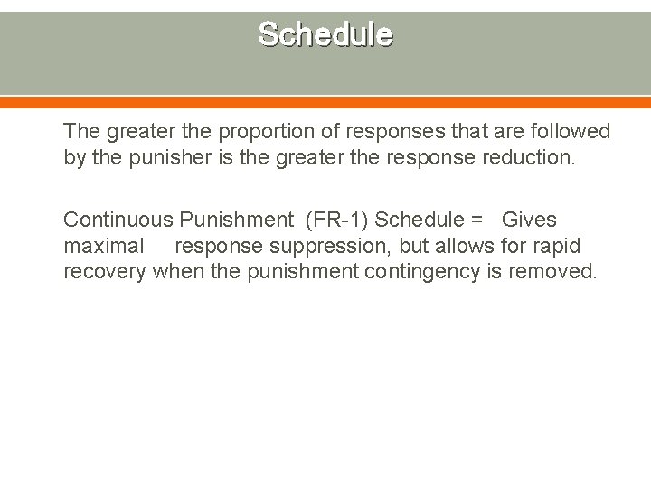 Schedule The greater the proportion of responses that are followed by the punisher is