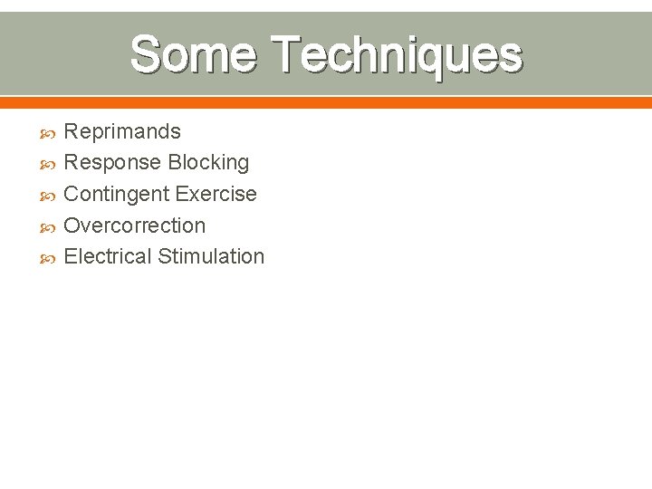 Some Techniques Reprimands Response Blocking Contingent Exercise Overcorrection Electrical Stimulation 