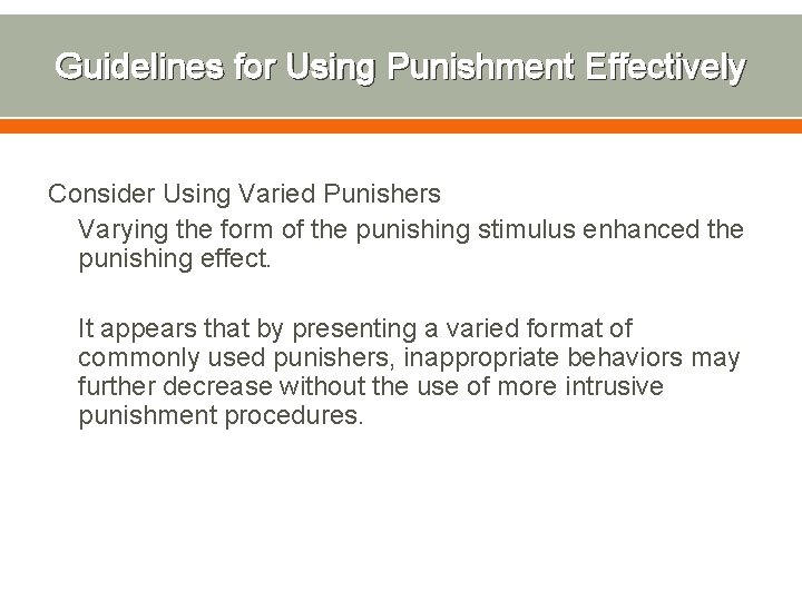 Guidelines for Using Punishment Effectively Consider Using Varied Punishers Varying the form of the