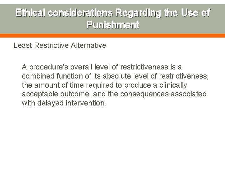 Ethical considerations Regarding the Use of Punishment Least Restrictive Alternative A procedure’s overall level
