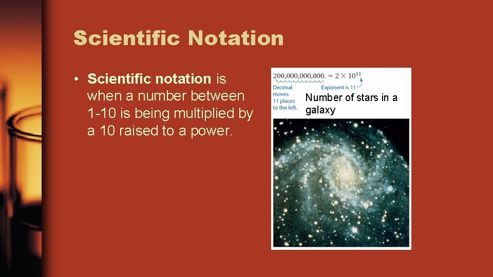 Scientific Notation • Scientific notation is when a number between 1 -10 is being