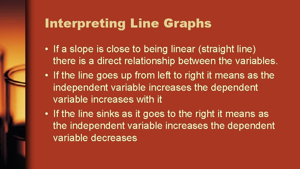 Interpreting Line Graphs • If a slope is close to being linear (straight line)