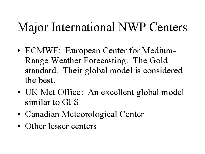 Major International NWP Centers • ECMWF: European Center for Medium. Range Weather Forecasting. The