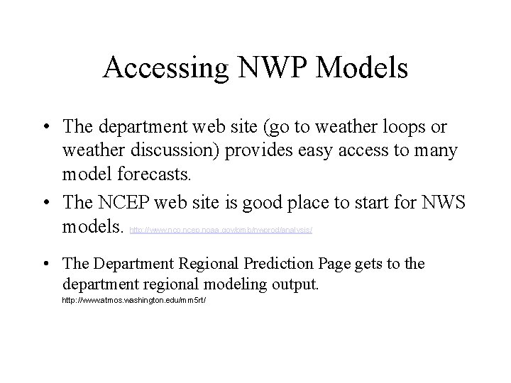 Accessing NWP Models • The department web site (go to weather loops or weather