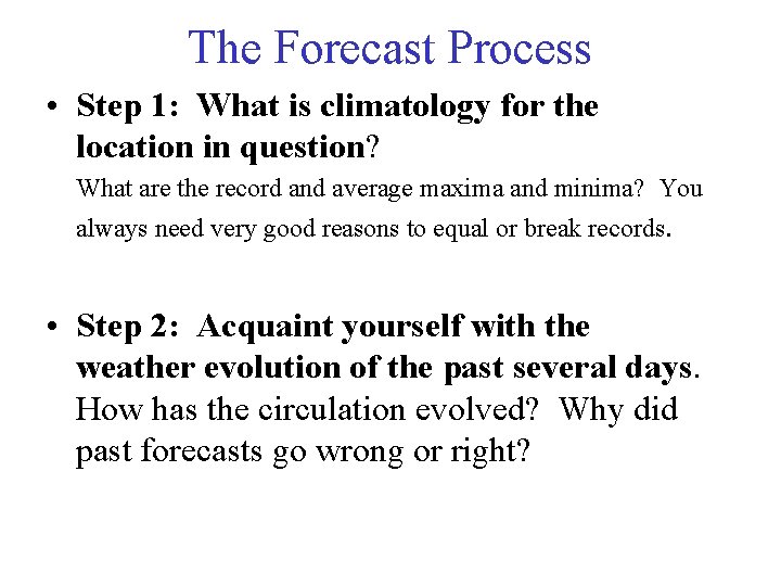 The Forecast Process • Step 1: What is climatology for the location in question?