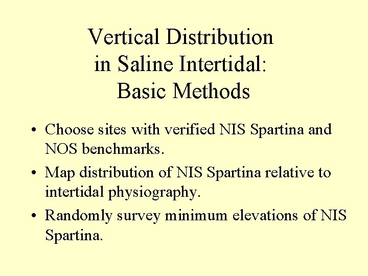 Vertical Distribution in Saline Intertidal: Basic Methods • Choose sites with verified NIS Spartina