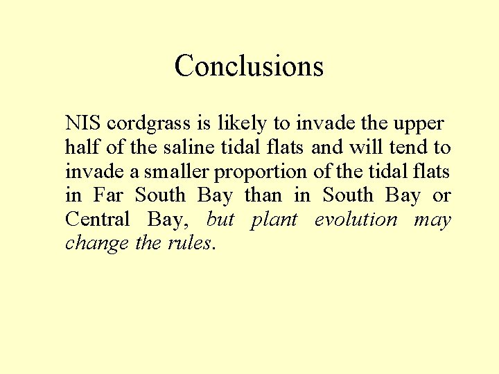 Conclusions NIS cordgrass is likely to invade the upper half of the saline tidal