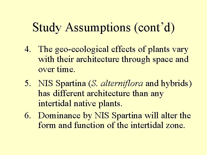 Study Assumptions (cont’d) 4. The geo-ecological effects of plants vary with their architecture through