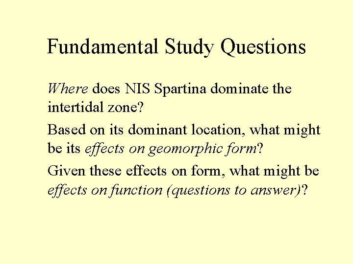 Fundamental Study Questions Where does NIS Spartina dominate the intertidal zone? Based on its