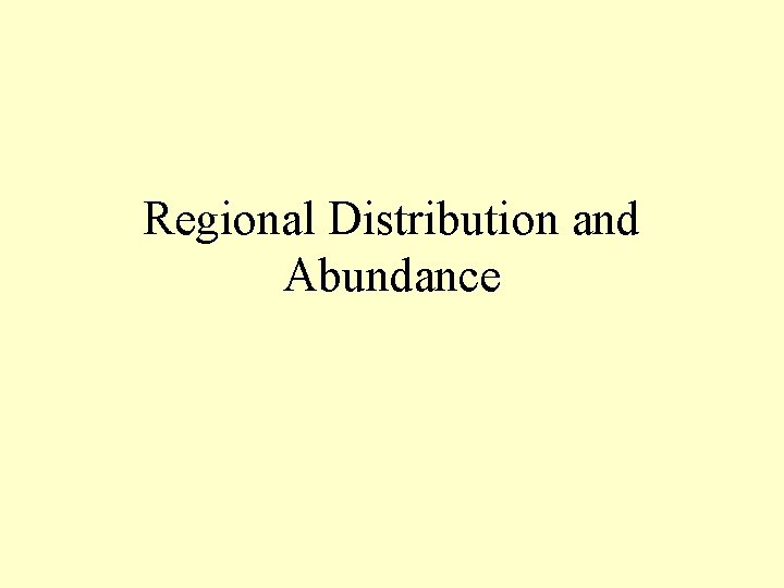 Regional Distribution and Abundance 