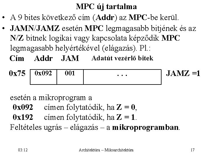 MPC új tartalma • A 9 bites következő cím (Addr) az MPC-be kerül. •