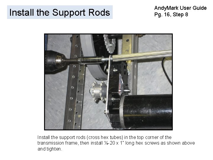 Install the Support Rods Andy. Mark User Guide Pg. 16, Step 8 Install the