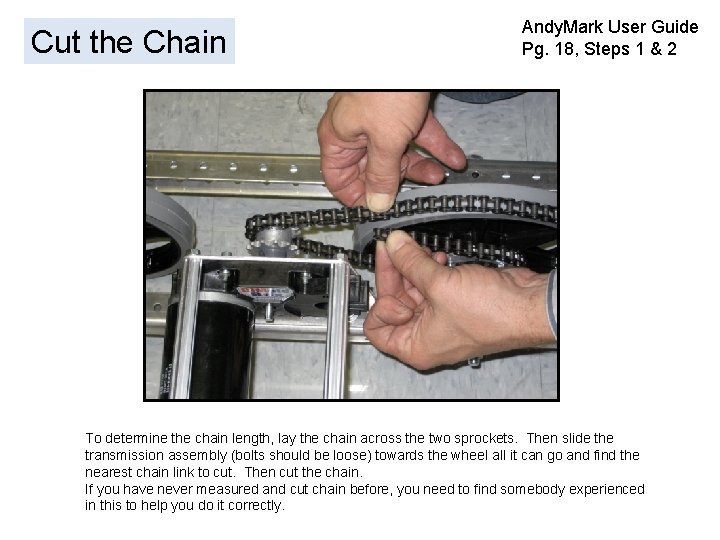 Cut the Chain Andy. Mark User Guide Pg. 18, Steps 1 & 2 To