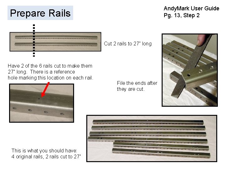 Andy. Mark User Guide Pg. 13, Step 2 Prepare Rails Cut 2 rails to