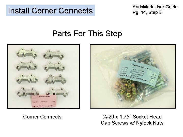 Andy. Mark User Guide Pg. 14, Step 3 Install Corner Connects Parts For This