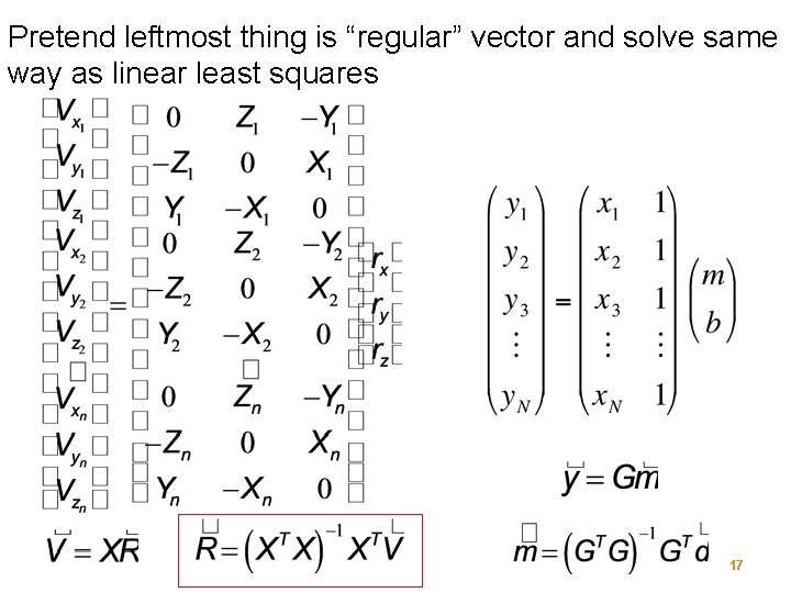 Pretend leftmost thing is “regular” vector and solve same way as linear least squares