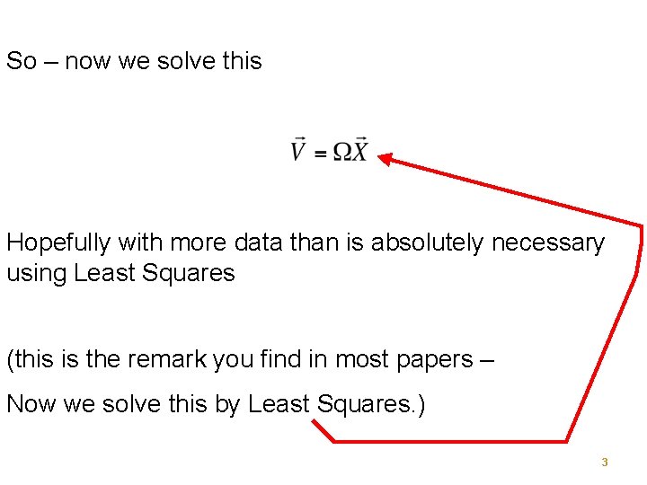 So – now we solve this Hopefully with more data than is absolutely necessary