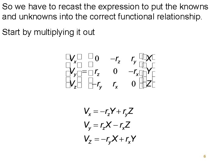 So we have to recast the expression to put the knowns and unknowns into