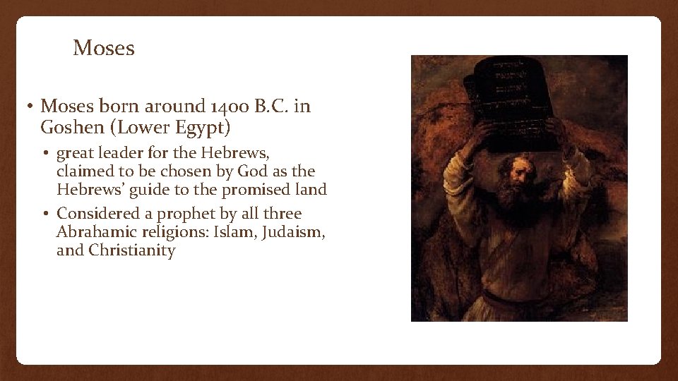 Moses • Moses born around 1400 B. C. in Goshen (Lower Egypt) • great
