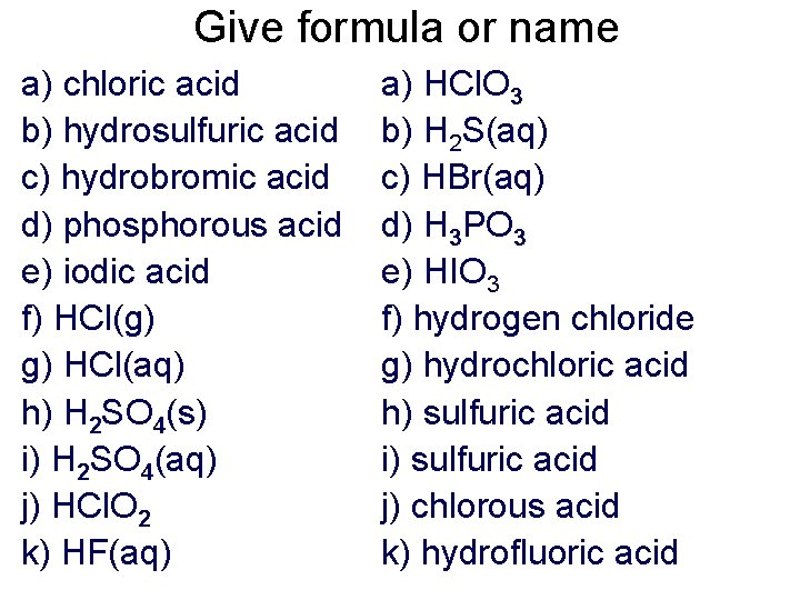 Give formula or name a) chloric acid b) hydrosulfuric acid c) hydrobromic acid d)