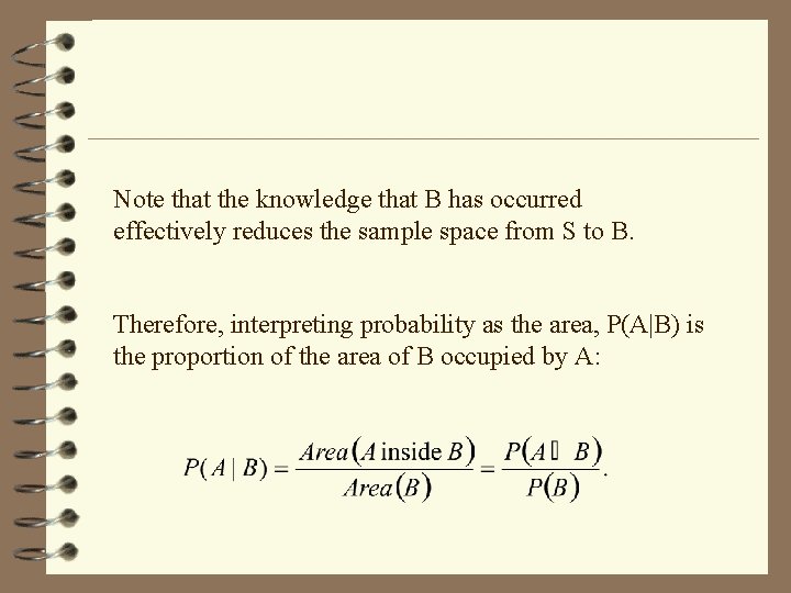 Note that the knowledge that B has occurred effectively reduces the sample space from