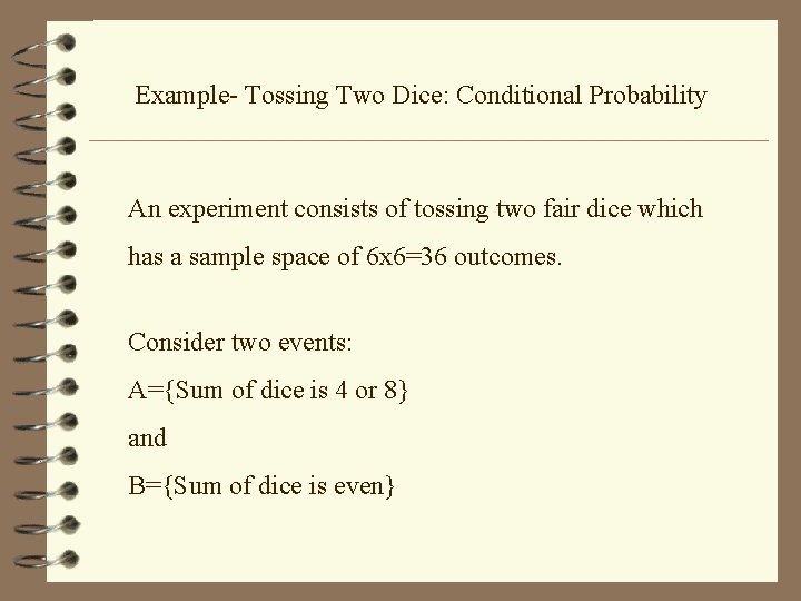 Example- Tossing Two Dice: Conditional Probability An experiment consists of tossing two fair dice