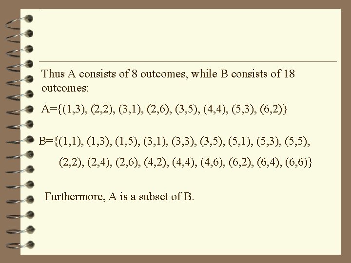 Thus A consists of 8 outcomes, while B consists of 18 outcomes: A={(1, 3),