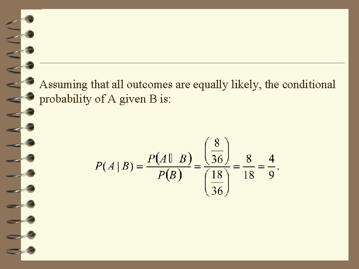 Assuming that all outcomes are equally likely, the conditional probability of A given B