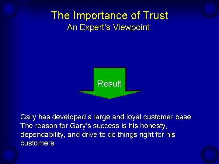 The Importance of Trust An Expert’s Viewpoint: Result Gary has developed a large and