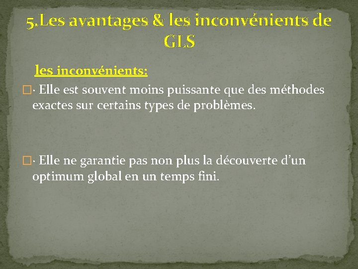 5. Les avantages & les inconvénients de GLS les inconvénients: �· Elle est souvent