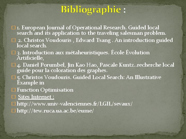 Bibliographie : � 1. European Journal of Operational Research. Guided local search and its