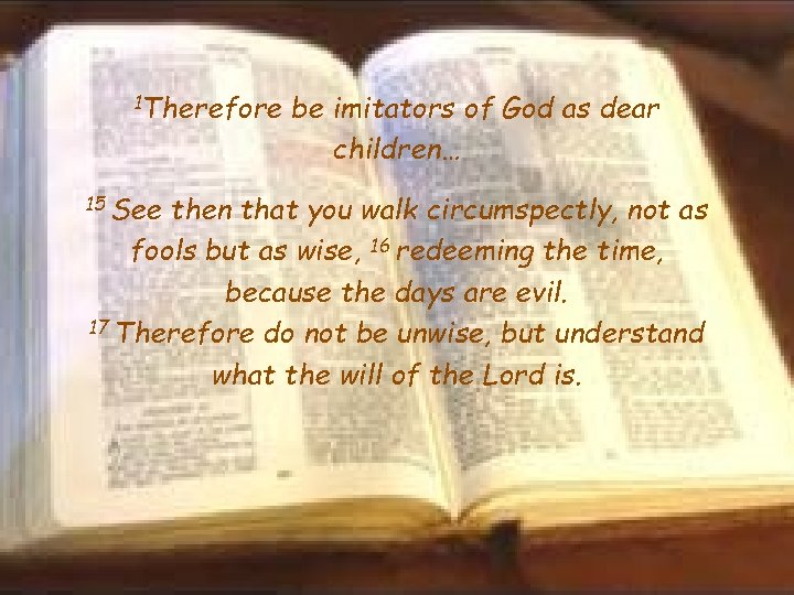 1 Therefore 15 See be imitators of God as dear children… then that you