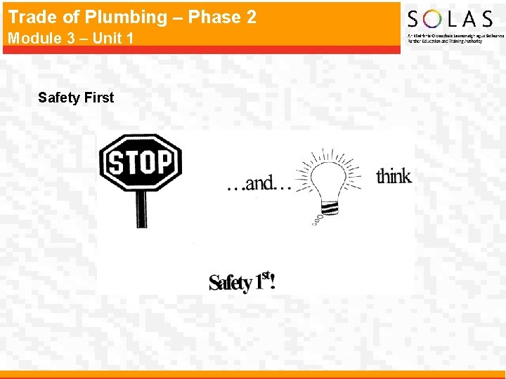 Trade of Plumbing – Phase 2 Module 3 – Unit 1 Safety First 
