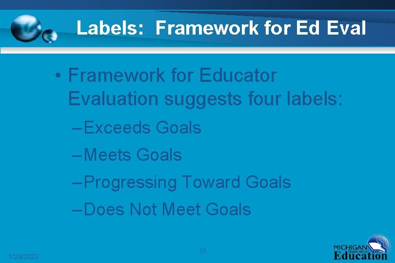 Labels: Framework for Ed Eval • Framework for Educator Evaluation suggests four labels: –