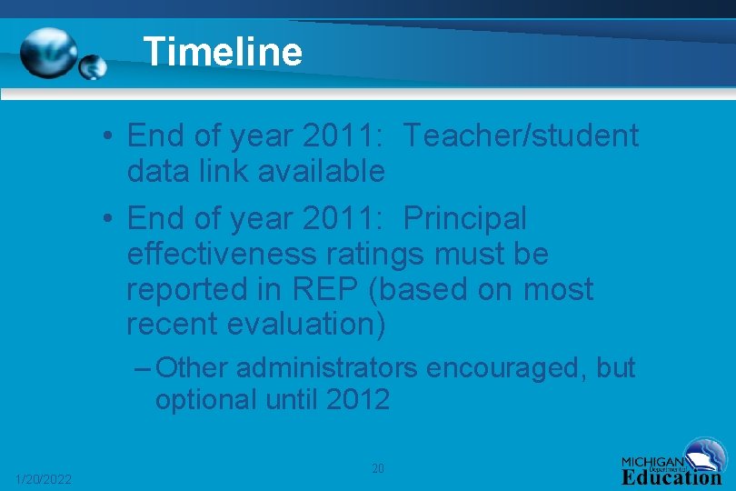 Timeline • End of year 2011: Teacher/student data link available • End of year